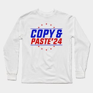 Copy & Paste 2024 Funny Presidential Election Party Long Sleeve T-Shirt